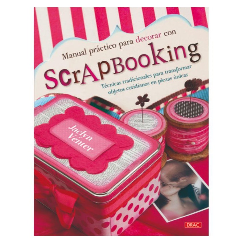 LIBRO MANUAL P/DECORAR CON SCRAPBOOKING DRAC