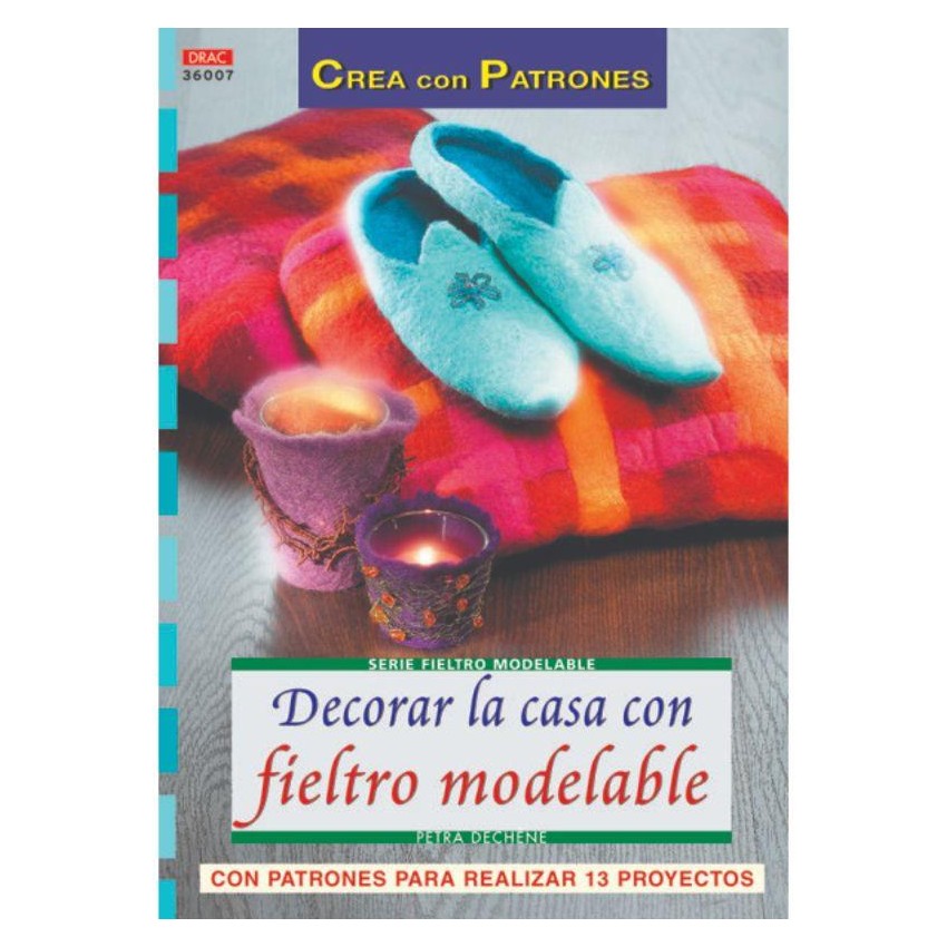 LIBRO DRAC 36007 DECORAR LA CASA C/FIELTRO MODEL